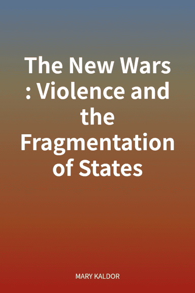 The New Wars: Violence and the Fragmentation of States cover