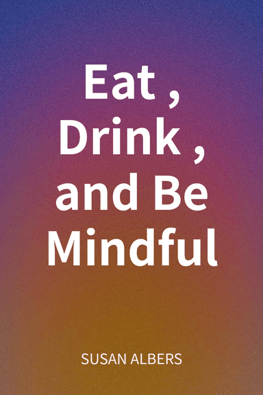 Eat, Drink, and Be Mindful cover