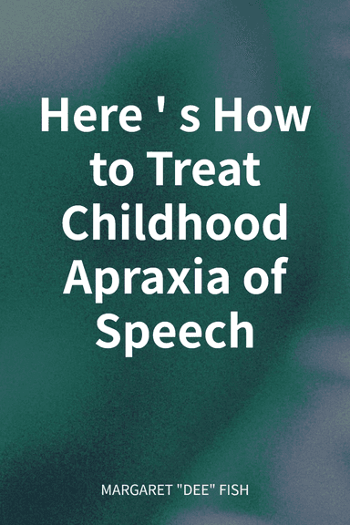 Here's How to Treat Childhood Apraxia of Speech cover