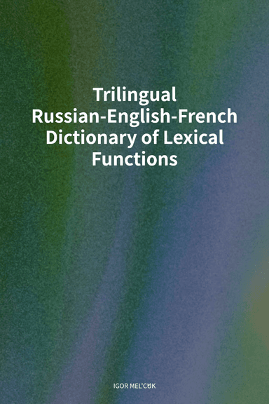 Trilingual Russian-English-French Dictionary of Lexical Functions cover