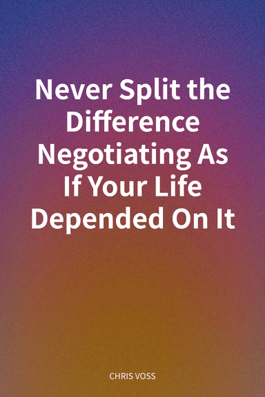 Never Split the Difference Negotiating As If Your Life Depended On It cover