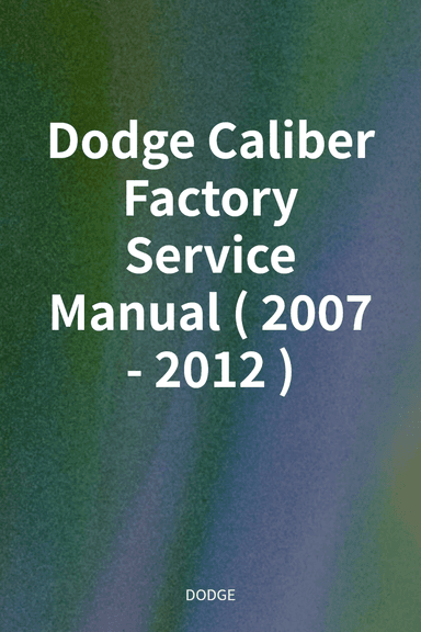 Dodge Caliber Factory Service Manual (2007 - 2012) cover