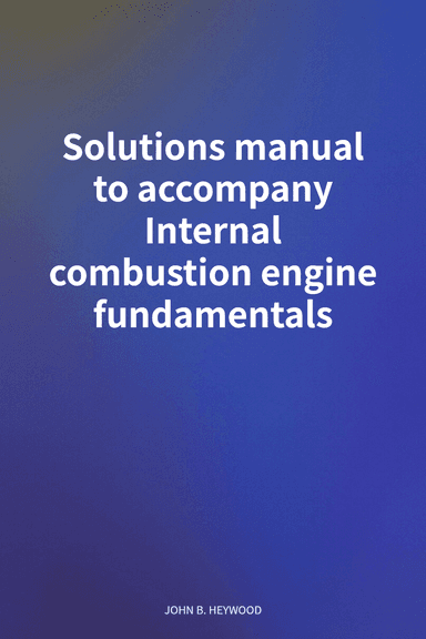 Solutions manual to accompany Internal combustion engine fundamentals cover