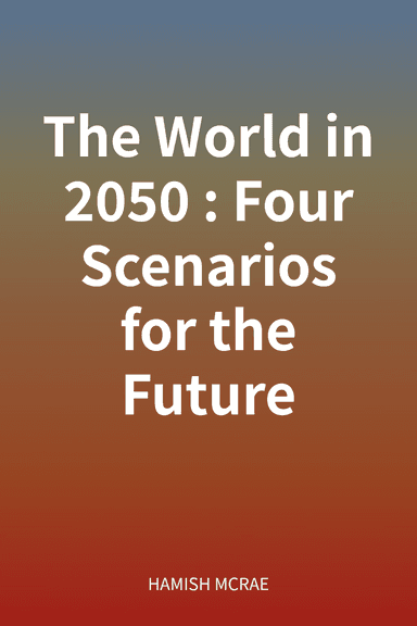 The World in 2050: Four Scenarios for the Future cover