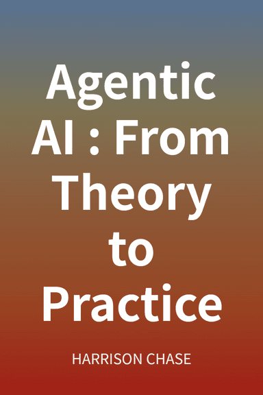 Agentic AI: From Theory to Practice cover