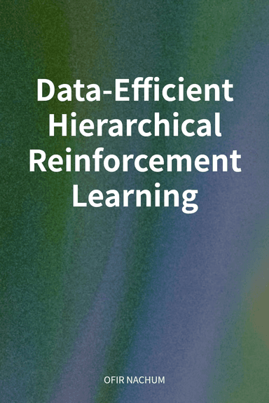 Data-Efficient Hierarchical Reinforcement Learning cover