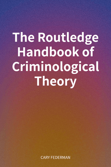 The Routledge Handbook of Criminological Theory cover