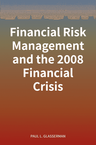 Financial Risk Management and the 2008 Financial Crisis cover