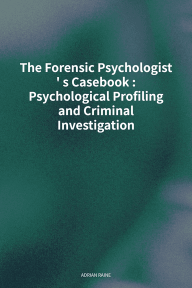 The Forensic Psychologist's Casebook: Psychological Profiling and Criminal Investigation cover