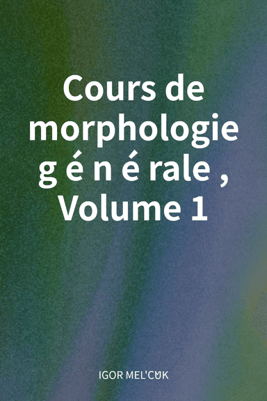 Cours de morphologie générale, Volume 1 cover