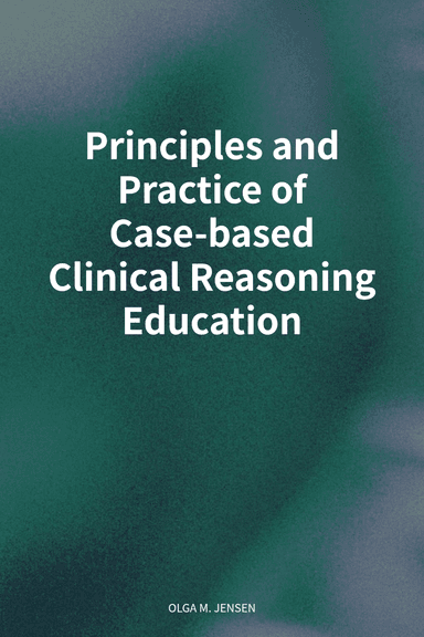 Principles and Practice of Case-based Clinical Reasoning Education cover