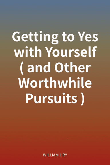 Getting to Yes with Yourself (and Other Worthwhile Pursuits) cover