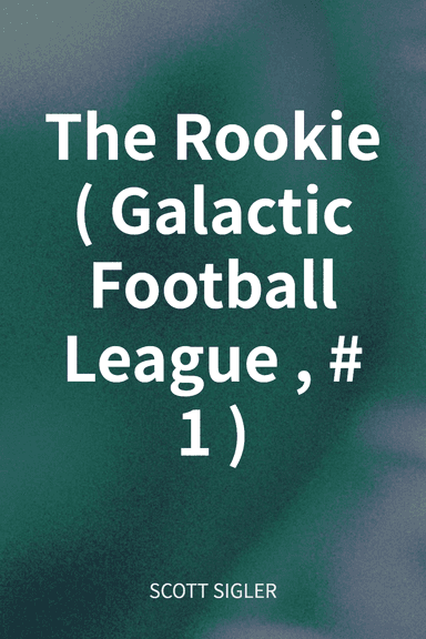 The Rookie (Galactic Football League, #1) cover