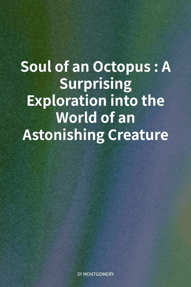 Soul of an Octopus: A Surprising Exploration into the World of an Astonishing Creature cover