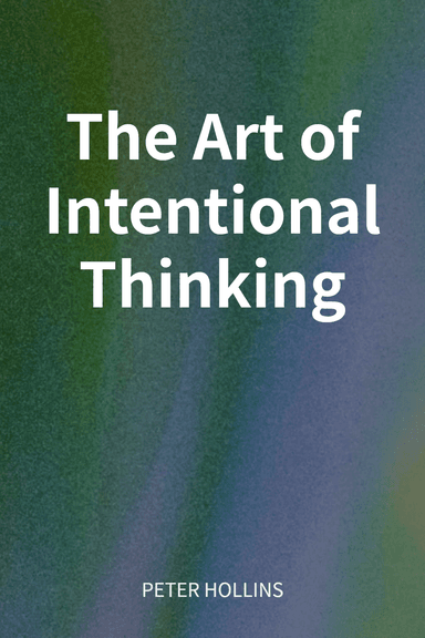 The Art of Intentional Thinking cover