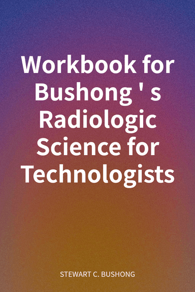 Workbook for Bushong's Radiologic Science for Technologists cover