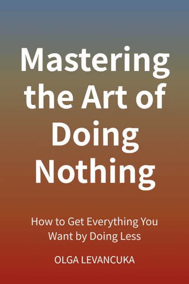 Mastering the Art of Doing Nothing cover