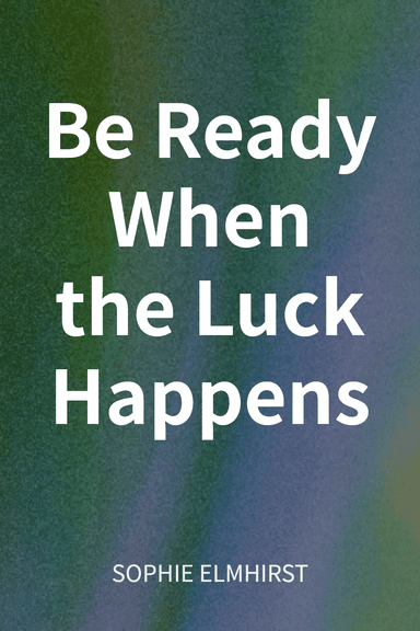 Be Ready When the Luck Happens cover