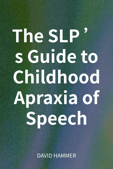 The SLP’s Guide to Childhood Apraxia of Speech cover