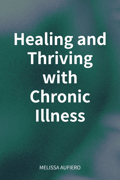 Healing and Thriving with Chronic Illness cover