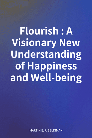 Flourish: A Visionary New Understanding of Happiness and Well-being cover