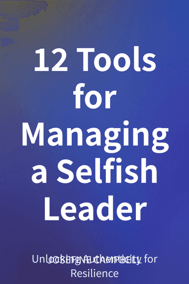 12 Tools for Managing a Selfish Leader cover