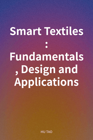 Smart Textiles: Fundamentals, Design and Applications cover