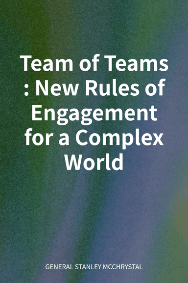 Team of Teams: New Rules of Engagement for a Complex World cover