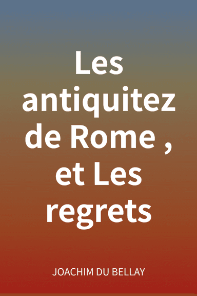 Les antiquitez de Rome, et Les regrets cover