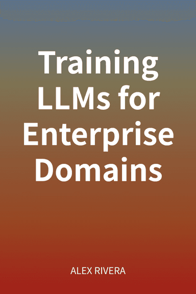 Training LLMs for Enterprise Domains cover