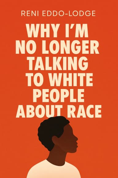 Why I'm No Longer Talking to White People About Race cover