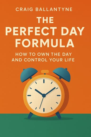 The Perfect Day Formula How to Own the Day and Control Your Life cover