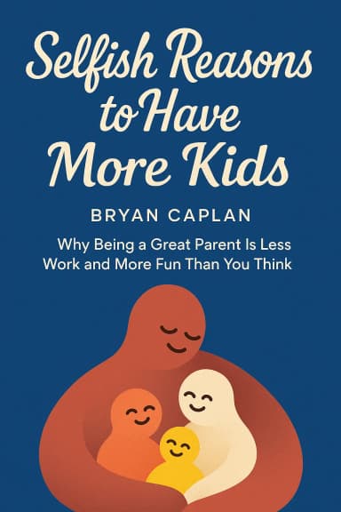 Selfish Reasons to Have More Kids cover