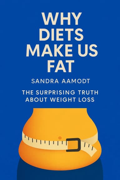 Why Diets Make Us Fat cover