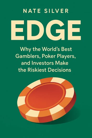 Edge: Why the World's Best Gamblers, Poker Players, and Investors Make the Riskiest Decisions cover