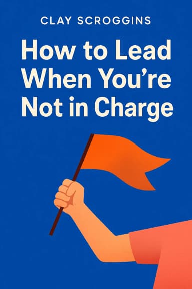 How to Lead When You're Not in Charge cover