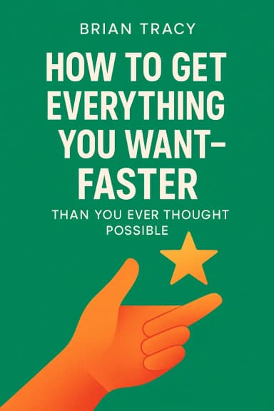 How to Get Everything You Want--Faster Than You Ever Thought Possible cover