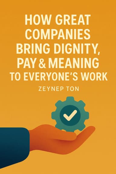 How Great Companies Bring Dignity, Pay & Meaning to Everyone’s Work cover