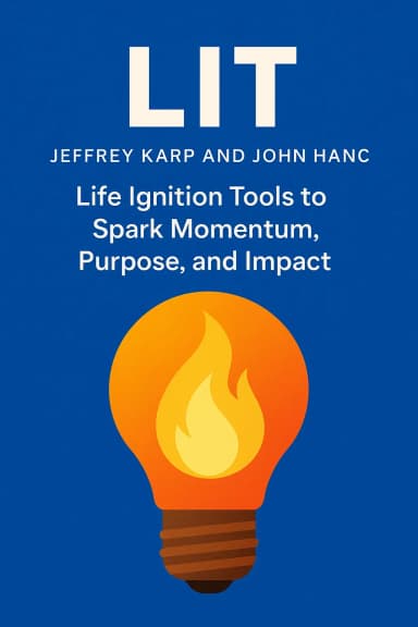 LIT: Life Ignition Tools to Spark Momentum, Purpose, and Impact cover