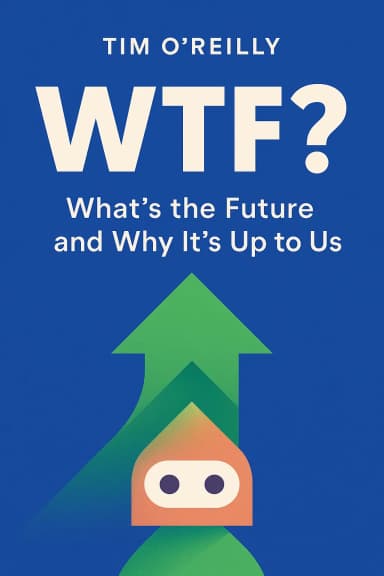 WTF?: What's the Future and Why It's Up to Us cover