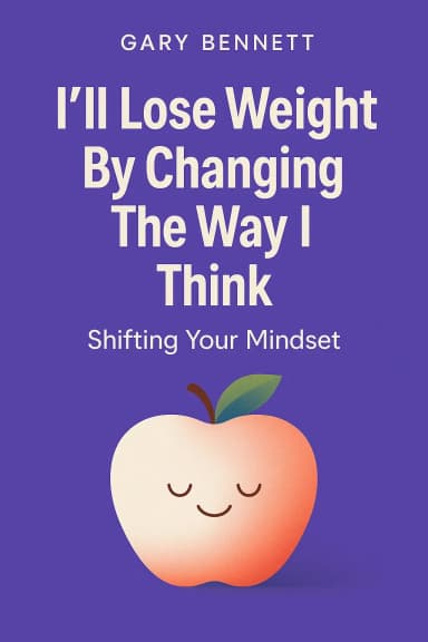 I'll Lose Weight By Changing The Way I Eat Think cover