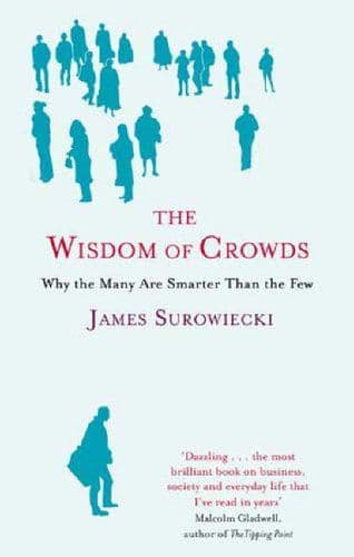 The Wisdom of Crowds:Why the Many Are Smarter Than the Few and How Collective Wisdom Shapes Business, Economies, Societies and Nations cover
