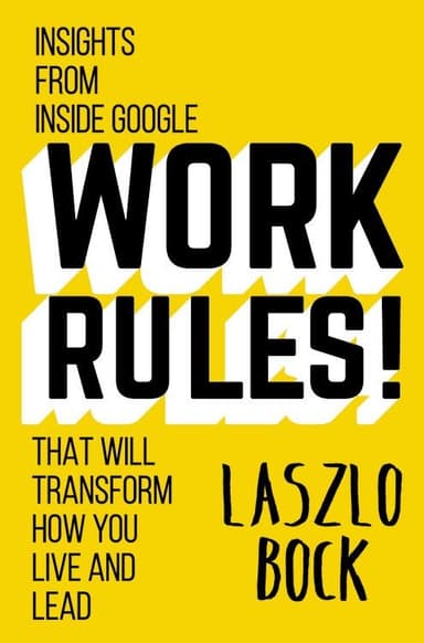 Work Rules! Insights from Inside Google That Will Transform How You Live and Lead cover