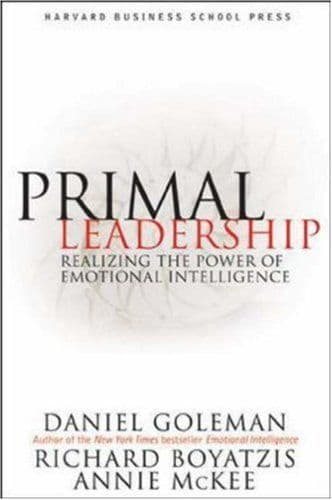 Primal leadership : realizing the power of emotional intelligence cover