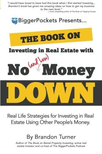 The Book on Investing in Real Estate with No (and Low) Money Down: Real Life Strategies for Investing in Real Estate Using Other People's Money cover