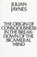 The origin of consciousness in the breakdown of the bicameral mind cover