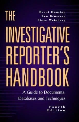 The investigative reporter's handbook : a guide to documents, databases, and techniques cover