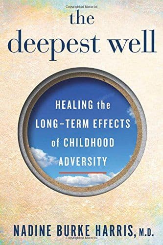 The Deepest Well: Healing the Long-Term Effects of Childhood Adversity cover