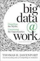 Big Data Work Dispelling The Myths Uncovering The Opportunities cover