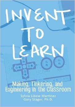 Invent to learn : making, tinkering, and engineering in the classroom cover